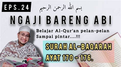 Belajar Ngaji Pelan Pelan Surah Al Baqarah Ayat 170 176 Ngaji