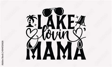 Lake Lovin Mama Summer T Shirt Design Beach Quotes Summer Quotes