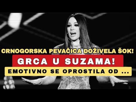 Crnogorska Peva Ica Do Ivela Ok Grca U Suzama Jadranka Barjaktarevi