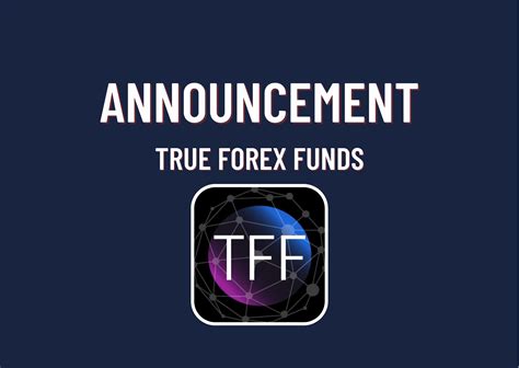 True Forex Funds Two Important Announcements