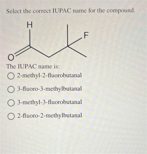 Solved Select The Correct Iupac Name For The Compound T