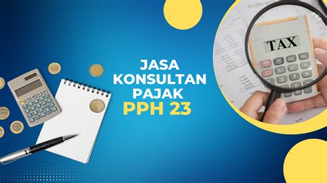 Wajib Tahu Jasa Konsultan Pajak Pph 23 Qamy Consulting