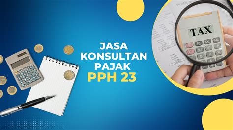 Wajib Tahu Jasa Konsultan Pajak Pph 23