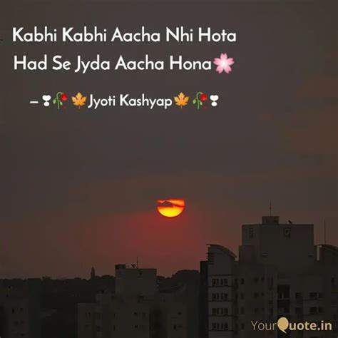 Kabhi Kabhi Aacha Nhi Hot Quotes And Writings By Jyoti Kashyap