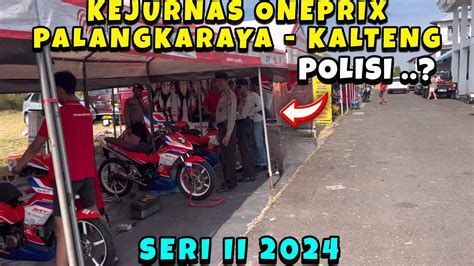 Kejurnas Oneprix Palangkaraya Sirkuit Palangkaraya Kalteng