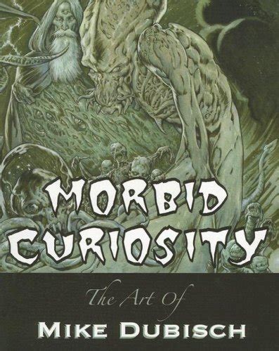 Morbid Curiosity: 20 Years Of Horror And Fantasy Art 1986-2006: Dubisch, Mike: 9780978984106 ...