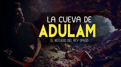 Las Cuevas De Adulam En La Biblia Refugio De Los Seguidores Del Rey