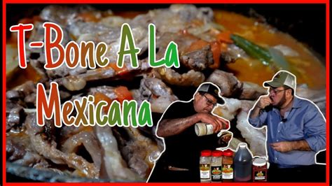 T Bone A La Mexicana L La Vaquita Youtube