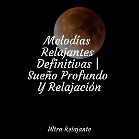 Melod As Relajantes Definitivas Sue O Profundo Y Relajaci N Album