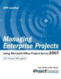 Managing Enterprise Projects Using Microsoft Office Project Server 2007