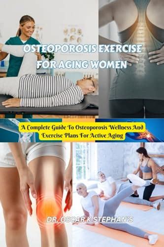 Osteoporosis Exercise For Aging Women A Complete Guide To Osteoporosis