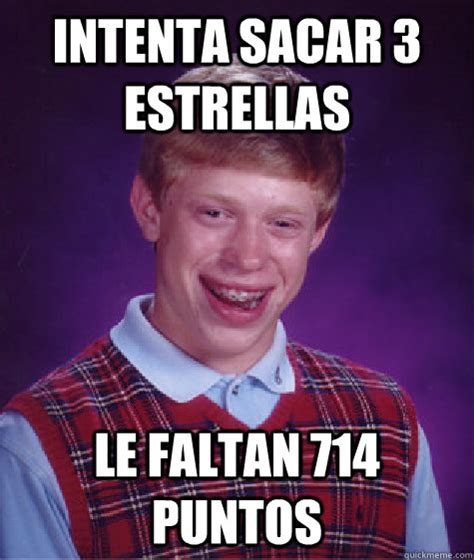 Intenta Sacar Estrellas Le Faltan Puntos Bad Luck Brian Quickmeme