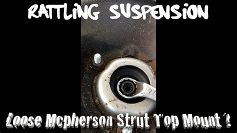 Rattling Suspension Check Your Mcpherson Strut Top Mount Nuts Youtube