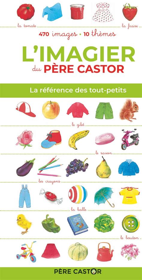 L imagier du Père Castor LA REFERENCE DES TOUT PETITS 470 IMAGES