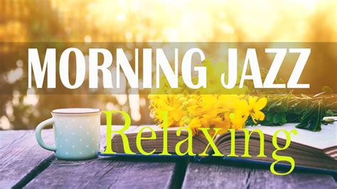 Morning Coffee Music Relaxing Jazz And Bossa Cafe Music Breakfast Jazz Instrumental Youtube