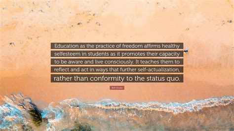 Bell Hooks Quote “education As The Practice Of Freedom Affirms Healthy