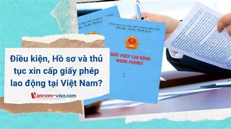 Điều Kiện Hồ Sơ Và Thủ Tục Xin Giấy Phép Lao động Năm 2025