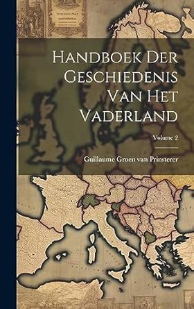 Handboek Der Geschiedenis Van Het Vaderland Volume Buy Online At