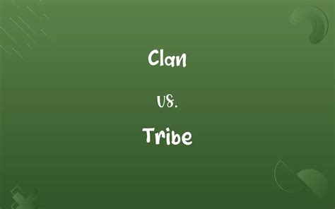 Clan vs. Tribe: Know the Difference