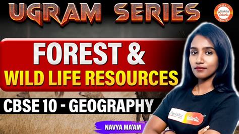 Forest And Wild Life Resources Geography Class 10 Navya Ma Am