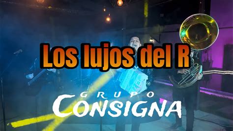 Los Lujos Del R Grupo Consigna En Vivo Youtube