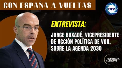 Entrevista Con Jorge Buxad Vicepresidente De Acci N Pol Tica De Vox