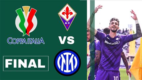 Fiorentina Vs Inter En Vivo Final Copa Italia Youtube