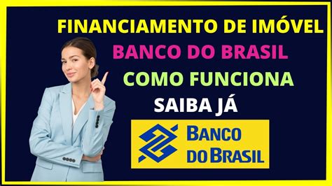 Financiamento Imobili Rio Banco Do Brasil Como Funciona Financiamento