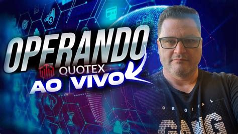 Quotex Opera Es Ao Vivo As Hs Youtube