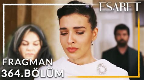 Esaret Dizisi 364 Bölüm Fragmanı Anne Olunca Beni Çok İyi