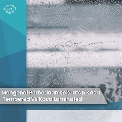 Mengenal Perbedaan Kekuatan Kaca Tempered Vs Kaca Laminated