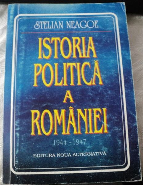 Istoria Politica A Romaniei Stelian Neagoe Bucuresti