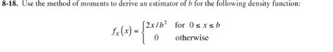 Solved Use The Method Of Moments To Derive An Estimator Of Chegg