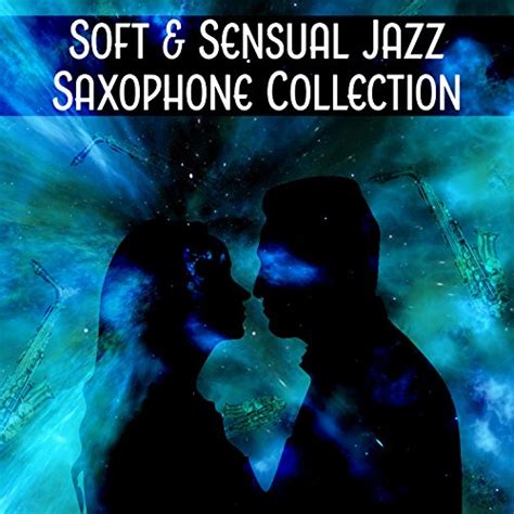 Play Soft And Sensual Jazz Saxophone Collection Instrumental Music For