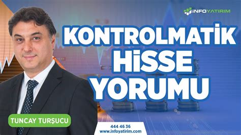 Tuncay Turşucu dan KONTROLMATİK Hisse Yorumu l İnfo Yatırım YouTube