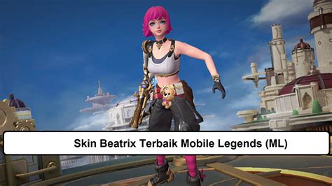 Skin Beatrix Terbaik Mobile Legends Ml Laman Dari Esportsku