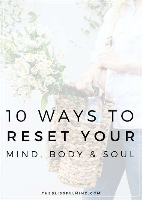 10 Simple Ways To Reset Your Mind Body And Soul Artofit