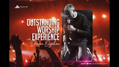 Outstanding Worship Ministration With Dunsin Oyekan Youtube