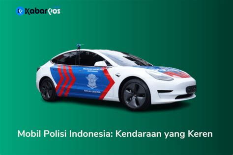 Mobil Polisi Indonesia: Kendaraan yang Keren dan Kekinian