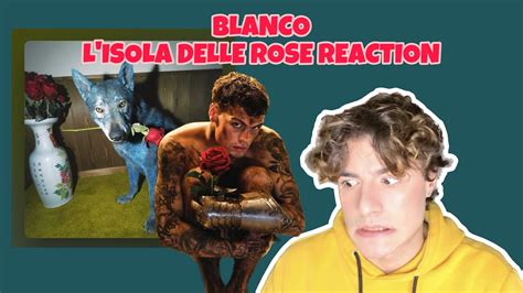 BLANCO LISOLA DELLE ROSE REACTION YouTube