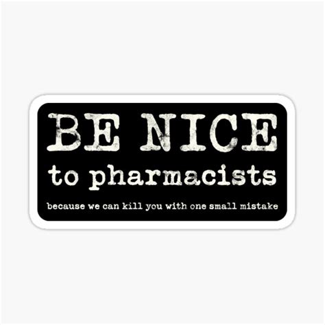 Be Nice To Pharmacists Sticker For Sale By Eenig Redbubble