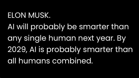 Elon Musk Ai Will Probably Be Smarter Than Any Single Human Next Year