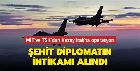 M T Ve Tsk Dan Kuzey Irak Ta Operasyon Ehit Diplomat K Se Nin