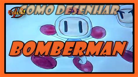 Como Desenhar Bomberman How To Draw Bomberman Desenha Fácil Youtube