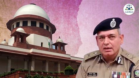 Lawbeat Supreme Court Stays Orders To Shift Dgp Sanjay Kundu On