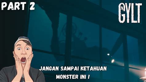 HATI HATI SAMA MONSTER SATU INI GYLT INDONESIA PART 2 YouTube