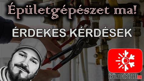 Kérdezz felelek 1 rész épületgépészet Karsai József YouTube