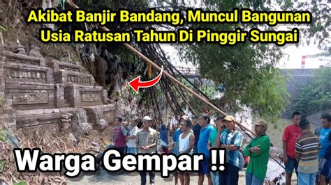 Warga Gempar Akibat Banjir Bandang Muncul Bangunan Usia Ratusan