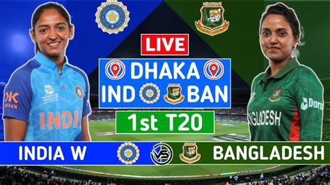 India Women Vs Bangladesh Women 1st T20 Live Ind W Vs Ban W 1st T20 Live Commentary 2nd