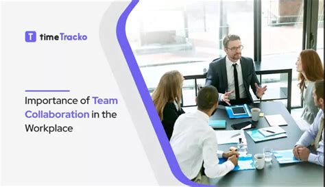 Importance Of Team Collaboration In The Workplace Timetracko